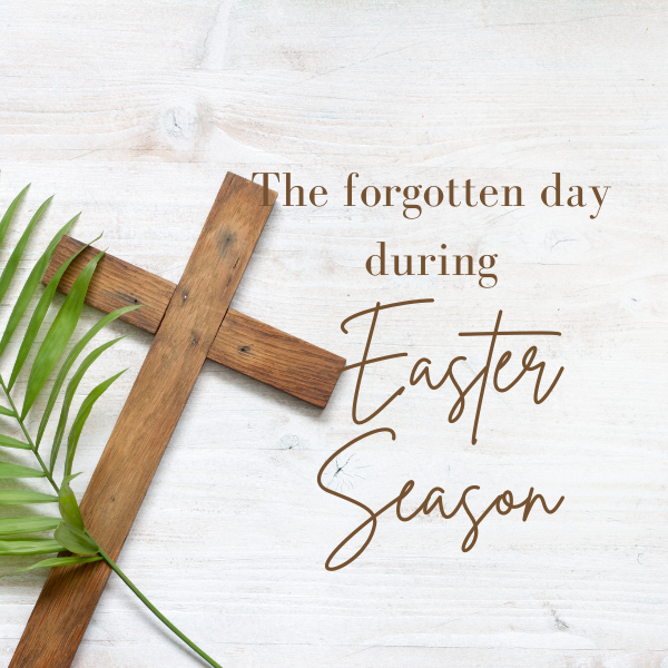 The forgotten day during Easter season